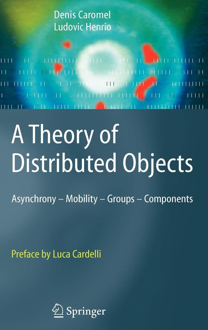 A Theory of Distributed Objects: Asynchrony - Mobility - Groups - Components