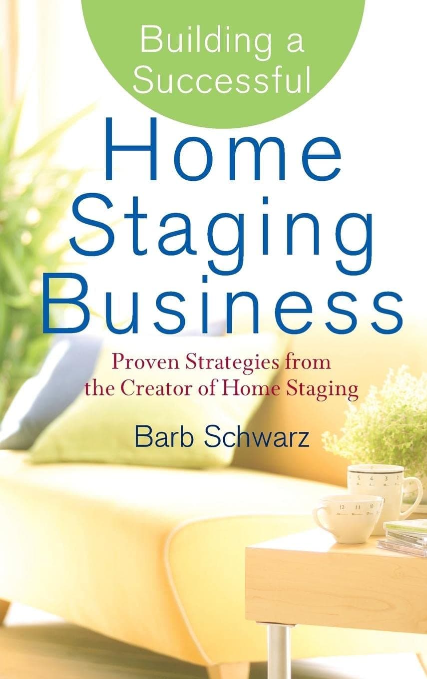 Building a Successful Home Staging Business: Proven Strategies from the Creator of Home Staging Hardcover – June 4, 2007