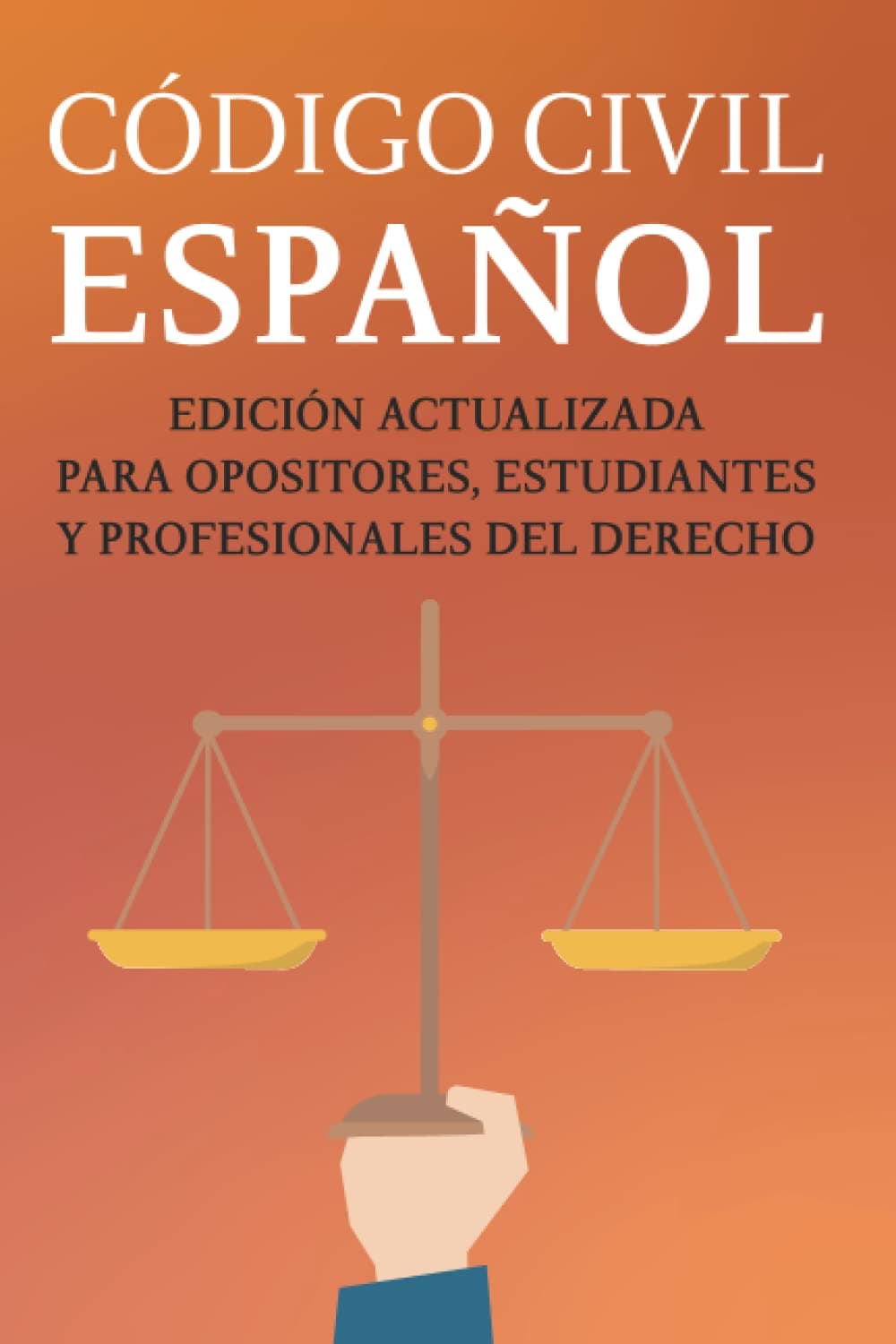 CÓDIGO CIVIL ESPAÑOL: Edición actualizada para opositores, estudiantes y profesionales del Derecho