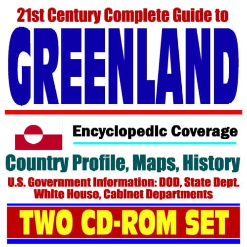 21st Century Complete Guide to Greenland - Encyclopedic Coverage, Country Profile, History, DOD, State Dept., White House, CIA Factbook (Two CD-ROM Set)