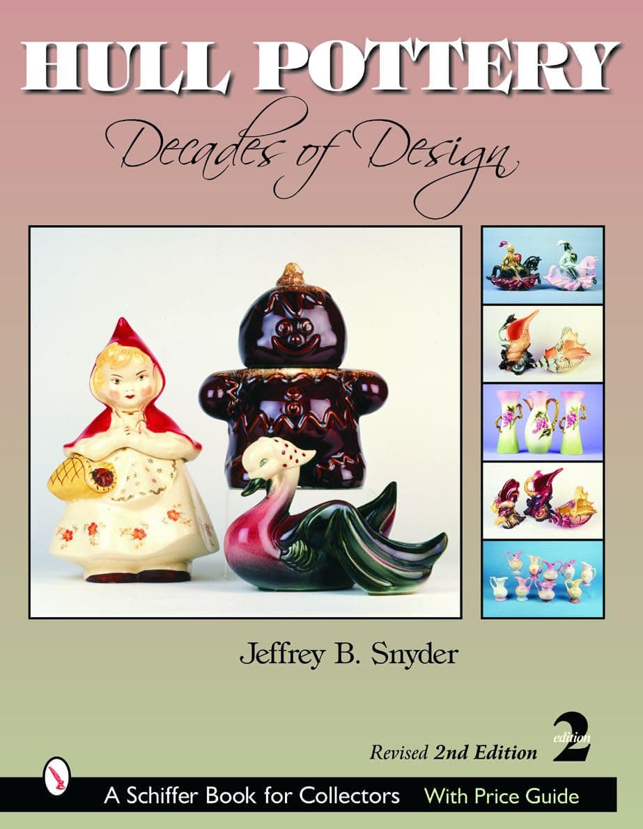 Hull Pottery: Decades of Design (Schiffer Book for Collectors with Price Guide)