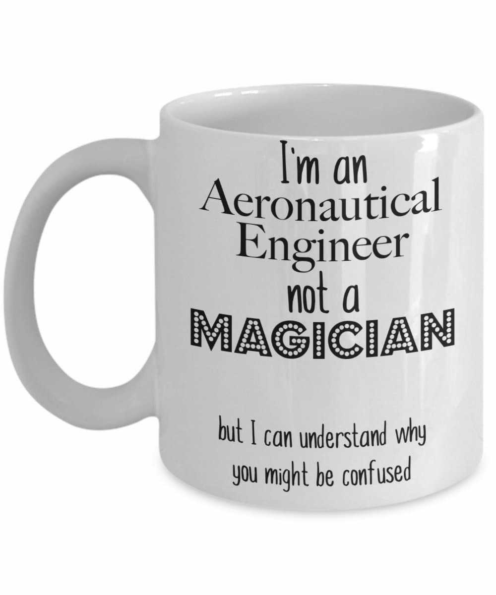Aeronautical Engineering Gifts Coffee Mug, I'm an Aeronautical Engineer not a Magician Funny Gift Mug