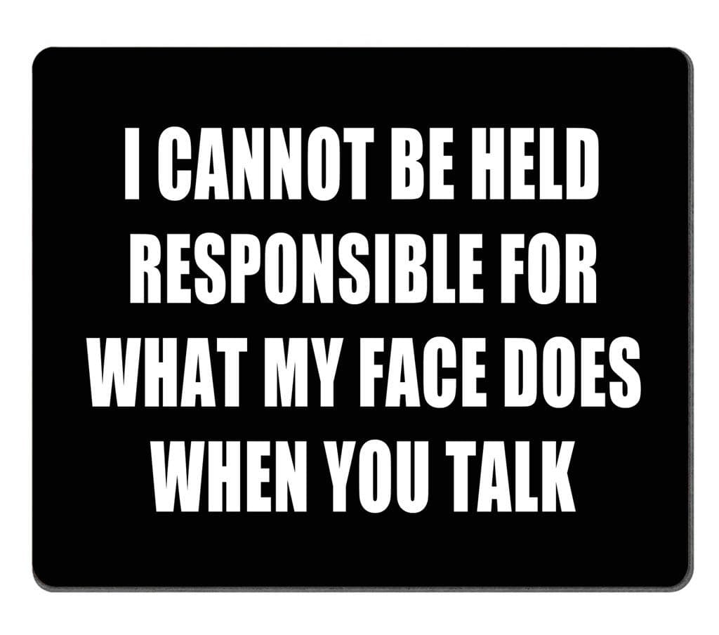 Quote Mouse pad Custom, I Can Not Be Held Responsible for What My Face Does Thick Mouse pad 9.5 X 7.9 Inch (240mmX200mmX3mm)