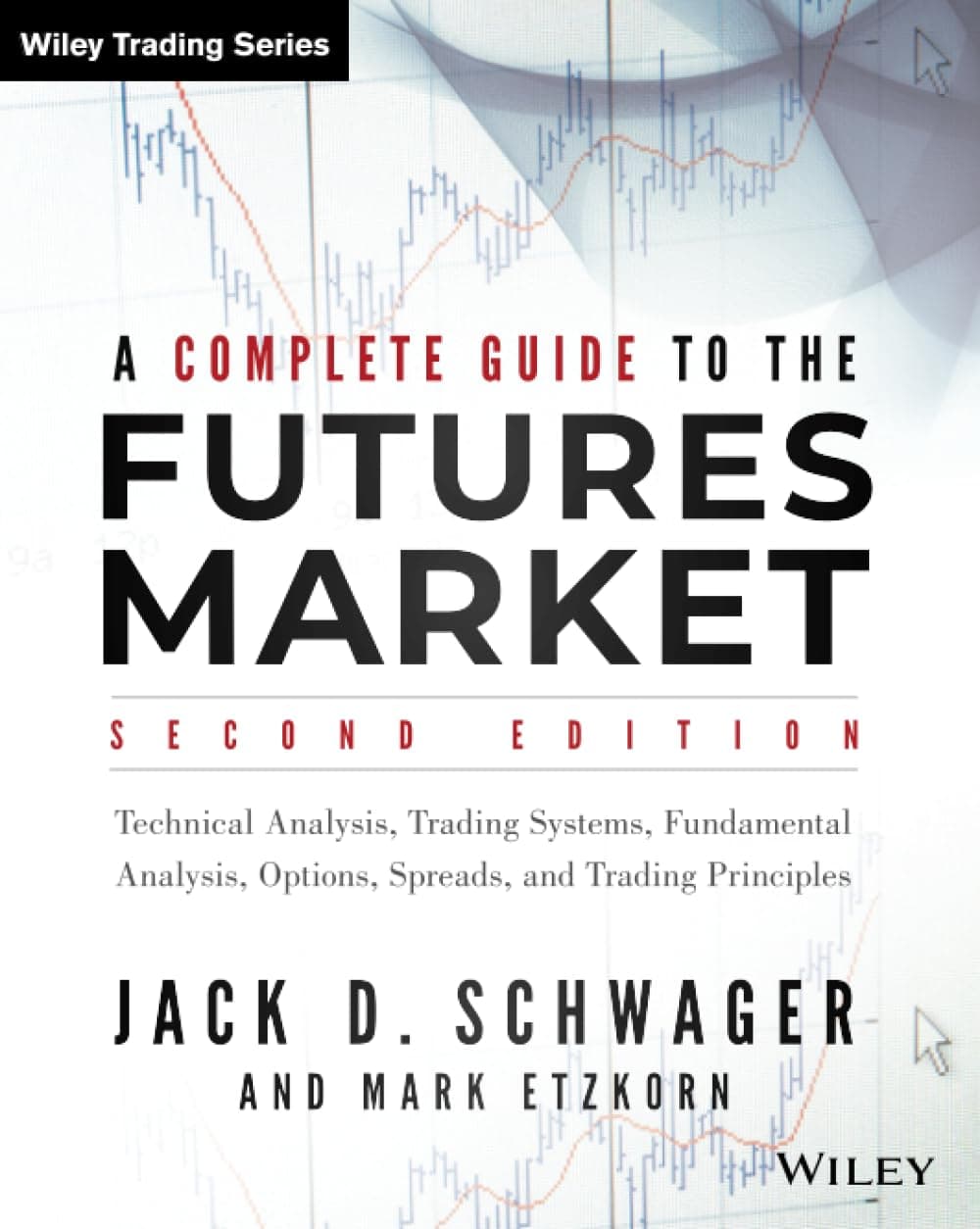 A Complete Guide to the Futures Market: Technical Analysis, Trading Systems, Fundamental Analysis, Options, Spreads, and Trading Principles (Wiley Trading) Paperback – 7 April 2017