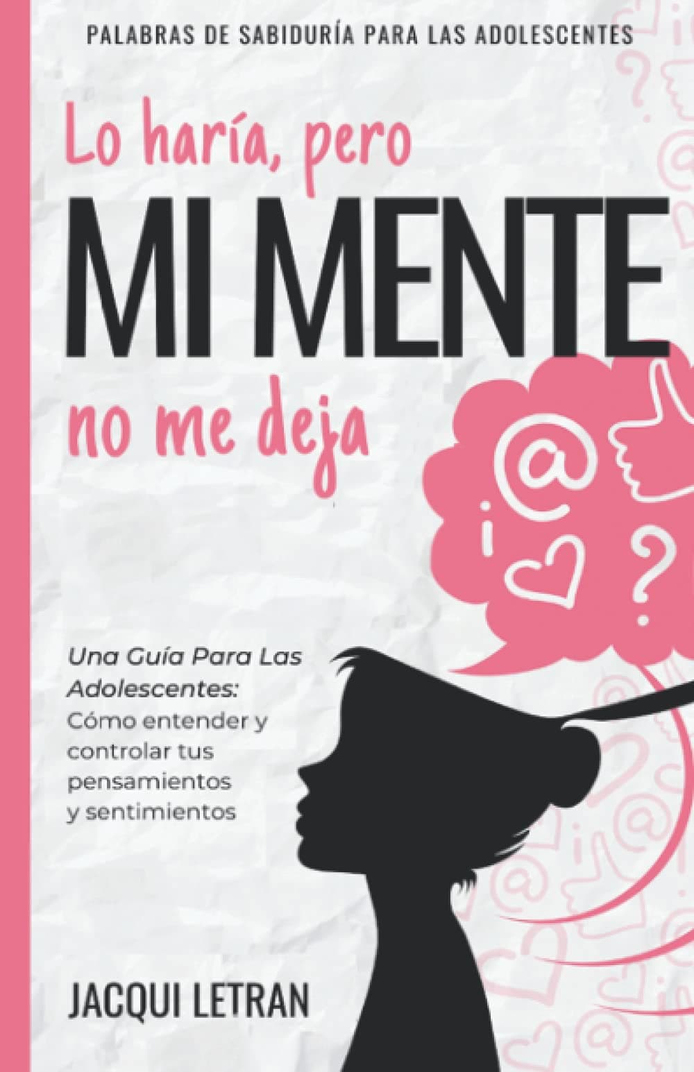 Lo haría, pero MI MENTE no me deja: Una guía para las adolescentes: : Cómo entender y controlar tus pensamientos y sentimientos Paperback – 20 August 2021