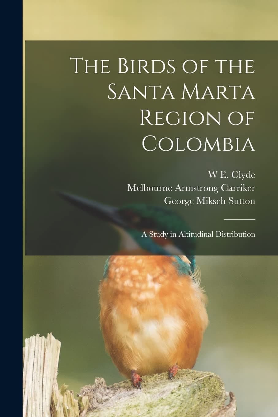 The Birds of the Santa Marta Region of Colombia: A Study in Altitudinal Distribution