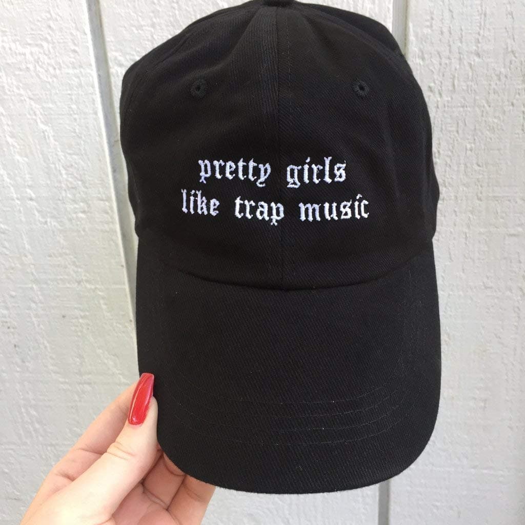 Pretty Girls Like Trap Music Embroidered Hat