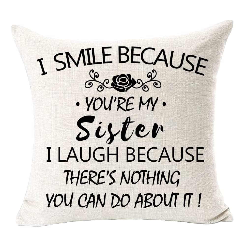 LIPORBest Gift to My Sister You are My Sister I Laugh Because There's Nothing You Can Do About It Cotton Linen Square Throw Waist Pillowcase Home Decor Cushion Cover for Birthday Christmas 18"x 18"