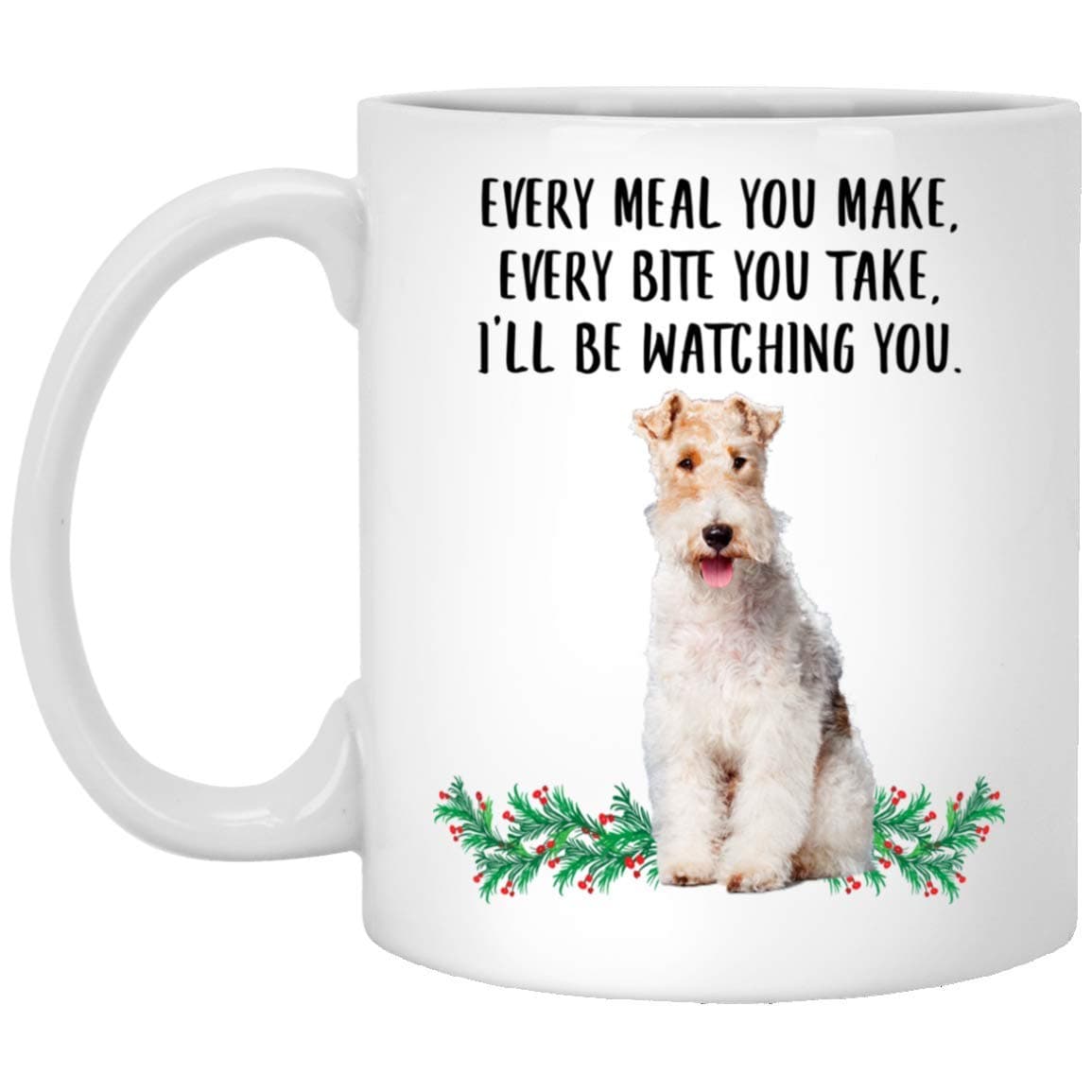 Lovesout Funny Wire Hair Fox Terrier Cream Golden Gifts For Women Mother's Day 2023 Every Meal You Make Every Bite You Take Coffee Mug Ceramic Cup White 11oz