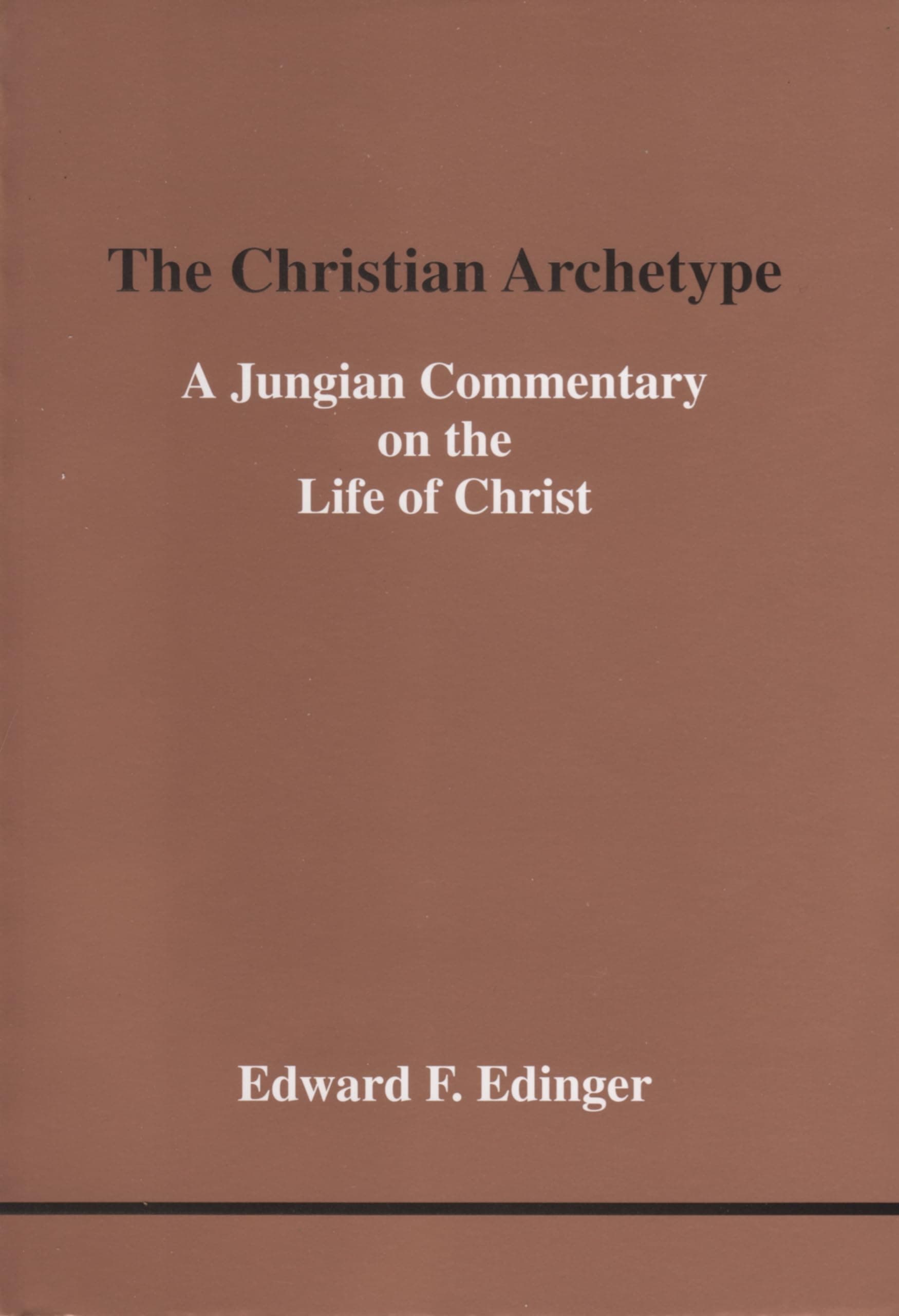 Christian Archetype, The (Studies in Jungian Psychology by Jungian Analysts)