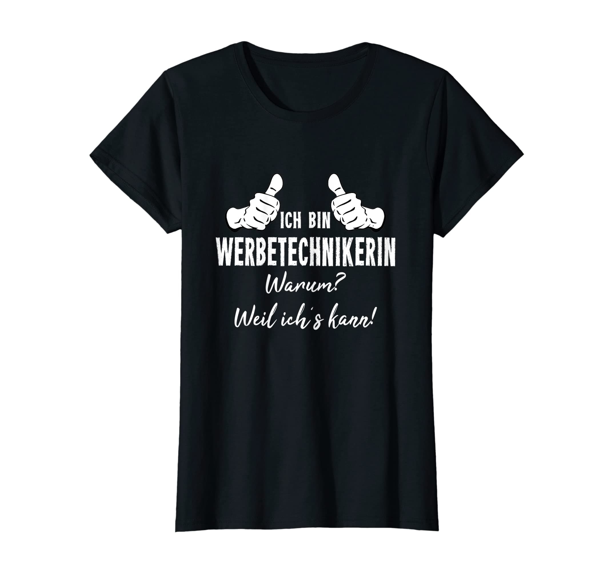 Womens Profession Werbetechnik Ich Bin Werbetechnikerin Weil Ich´s Kann T-Shirt
