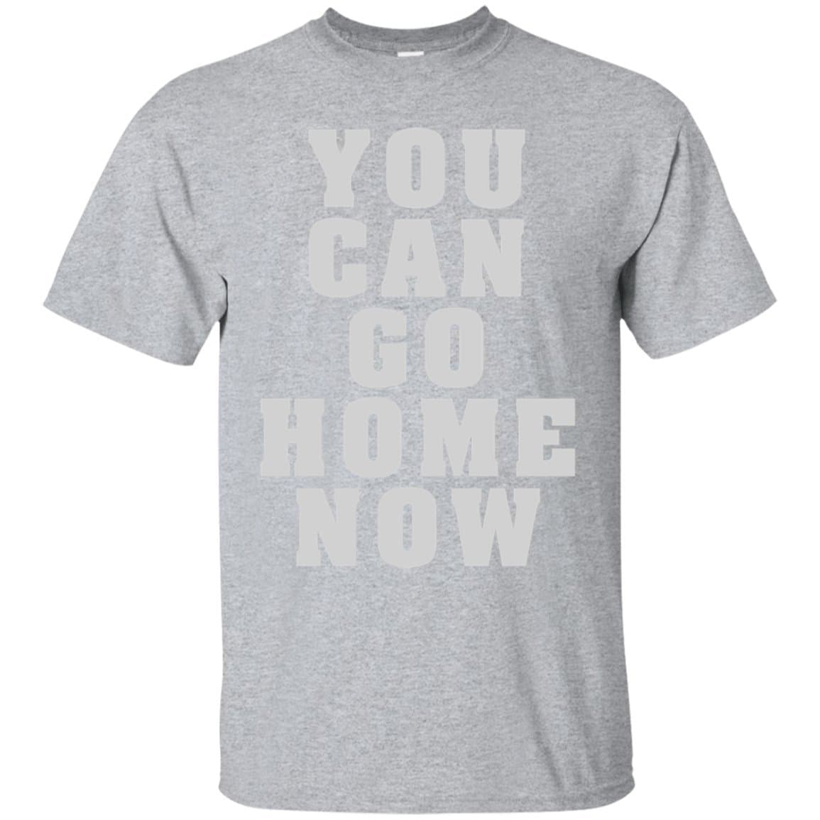 You Can Go Home Now Training Premium T-Shirt Sport Grey