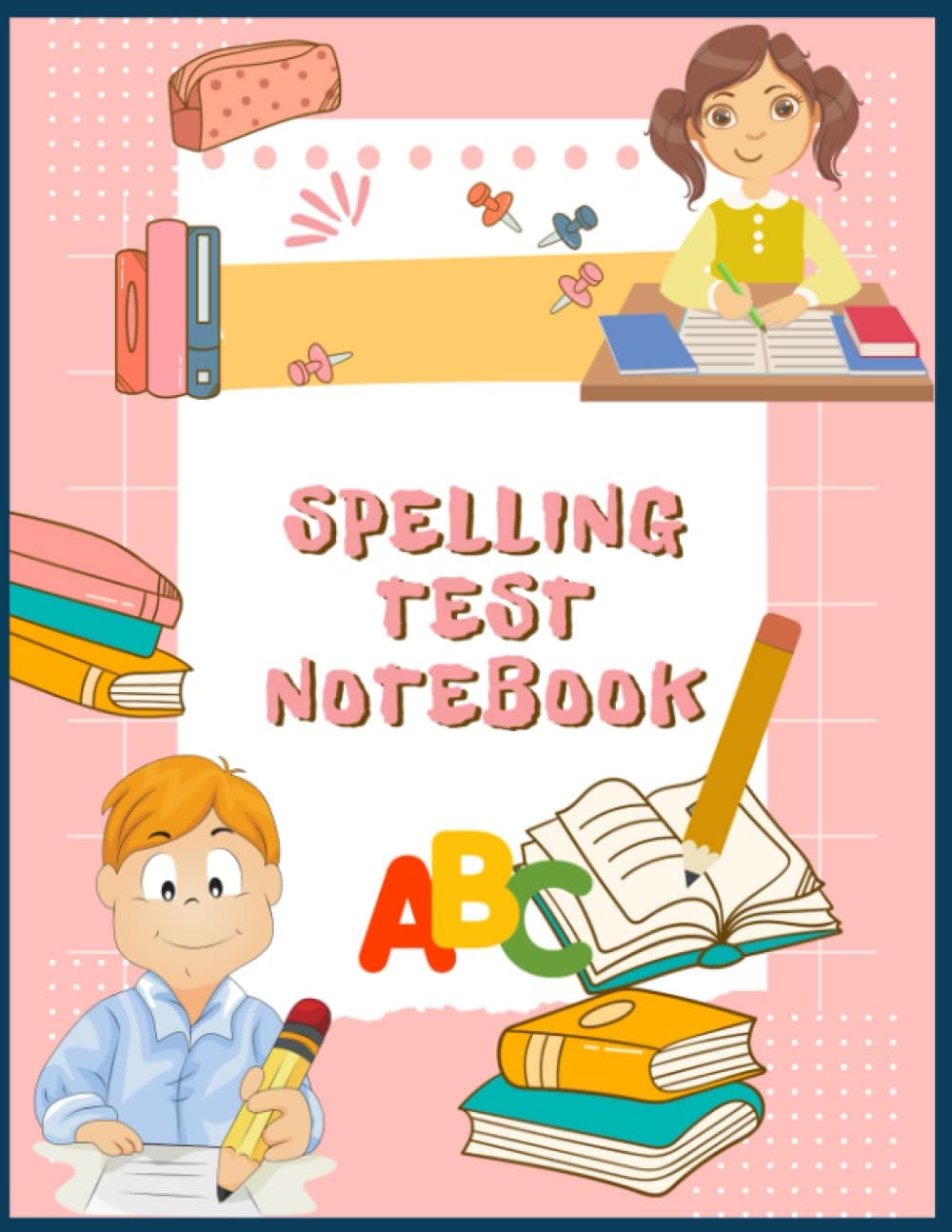 Spelling Test Notebook: Practice Sheets log 10 Words Spelling Test , Blank Dotted Lined Sheets , Writing Book for Kids Homeschooler