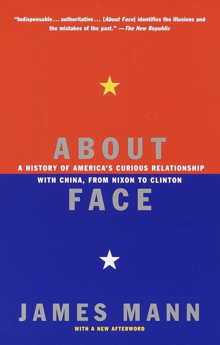 About Face: A History of America's Curious Relationship with China, from Nixon to Clinton