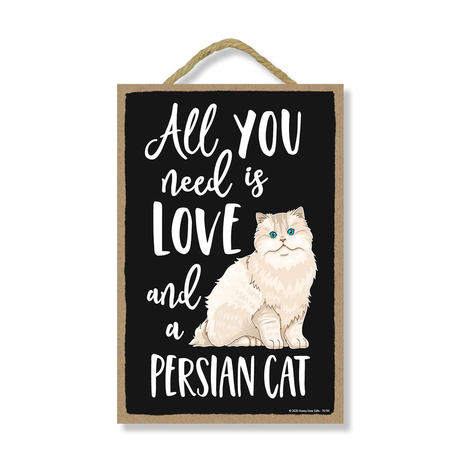 Honey Dew Gifts All You Need is Love and a Persian Cat Wooden Home Decor for Cat Pet Lovers, Hanging Decorative Wall Sign, 7 inch by 10.5 inch, 76195