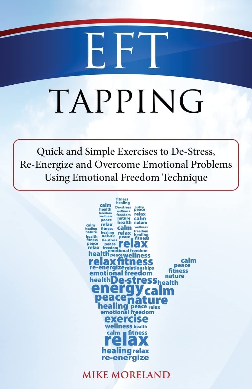 CREATESPACE EFT Tapping: Quick and Simple Exercises to De-Stress, Re-Energize and Overcome Emotional Problems Using Emotional Freedom Technique