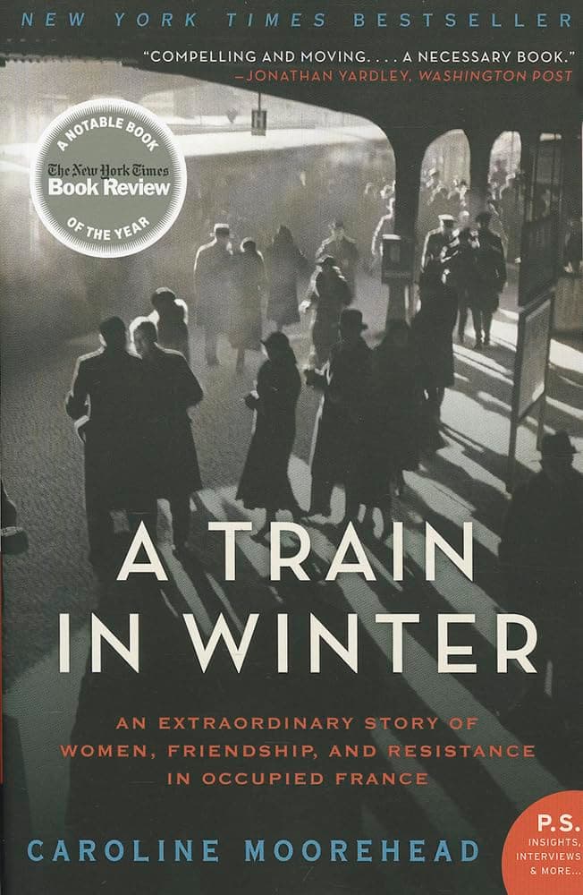 A Train in Winter: An Extraordinary Story of Women, Friendship, and Resistance in Occupied France (The Resistance Quartet, 1)