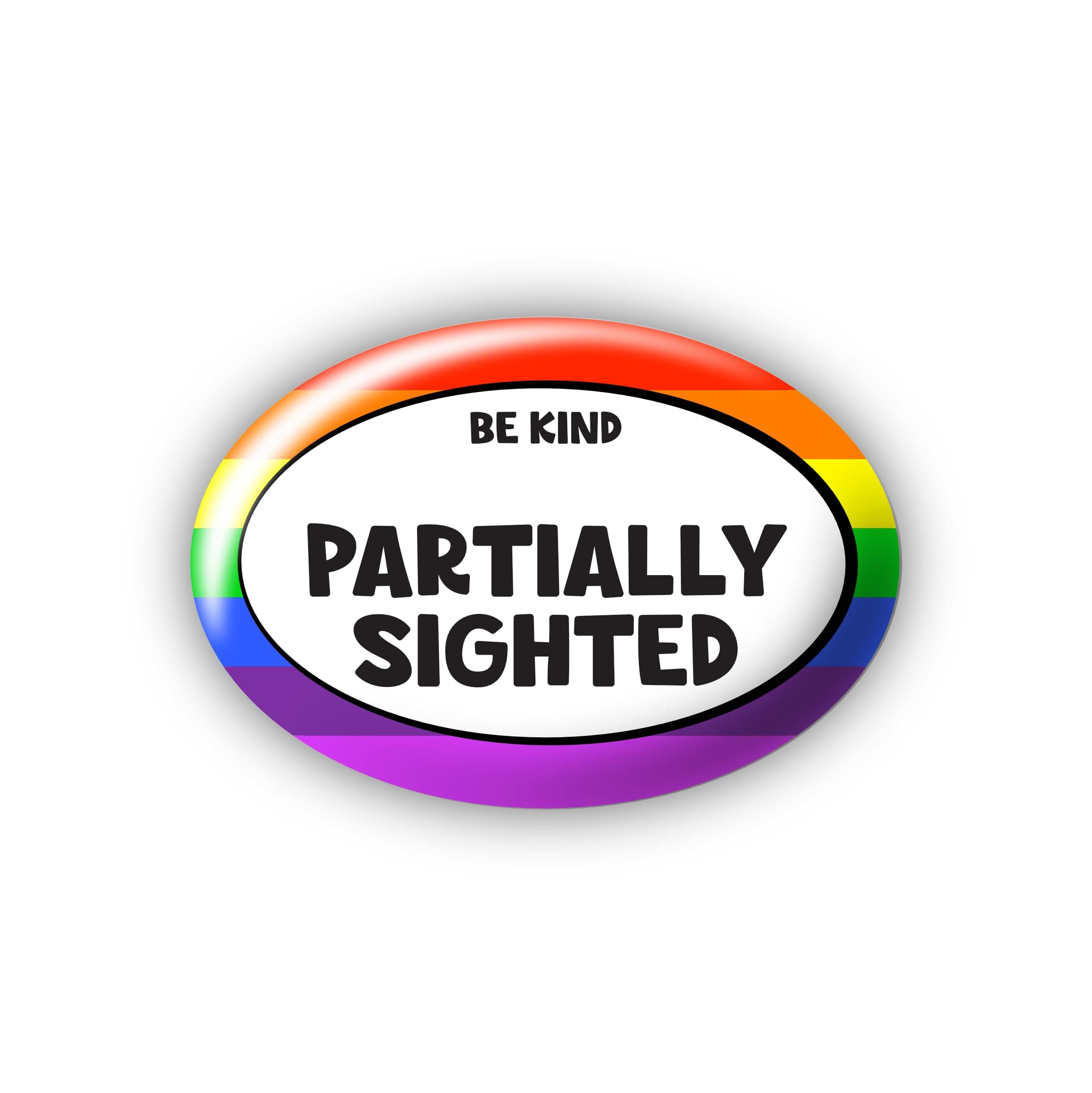 "Partially Sighted" Be Kind (Rainbow) - Large Pin Button Badge - Disability Badges Awareness Aids