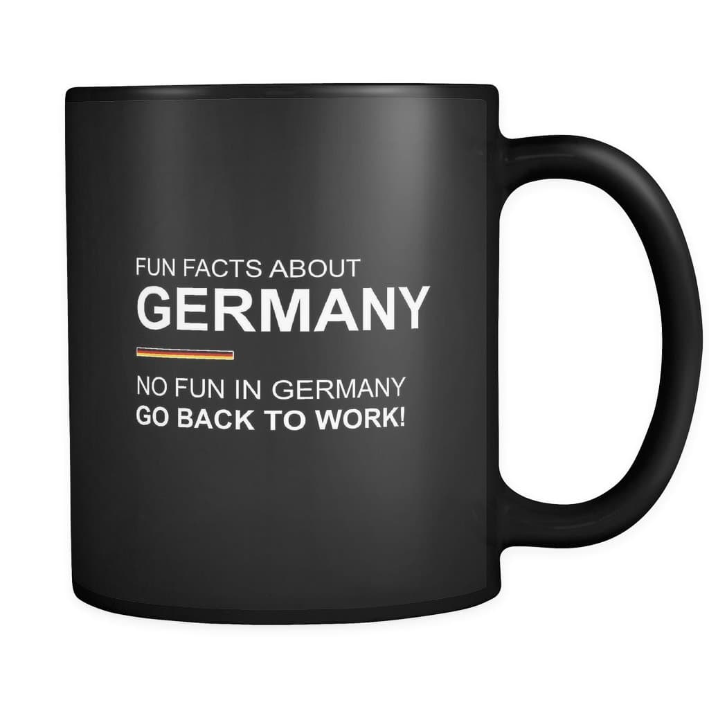 Fun Facts About Germany Mug - No Fun In Germany Go Back To Work! in Black (11oz)