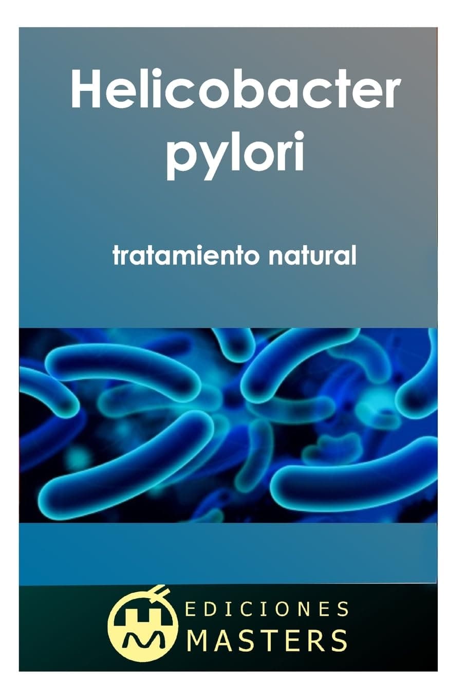 CREATESPACE Helicobacter Pylori: Tratamiento Natural