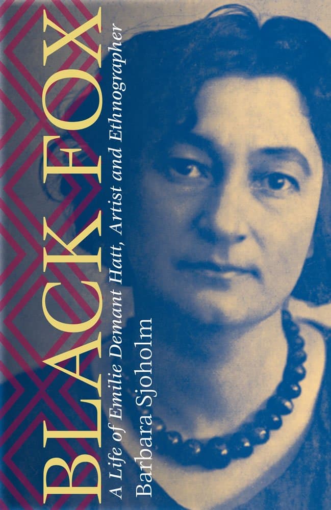 Black Fox: A Life of Emilie Demant Hatt, Artist and Ethnographer
