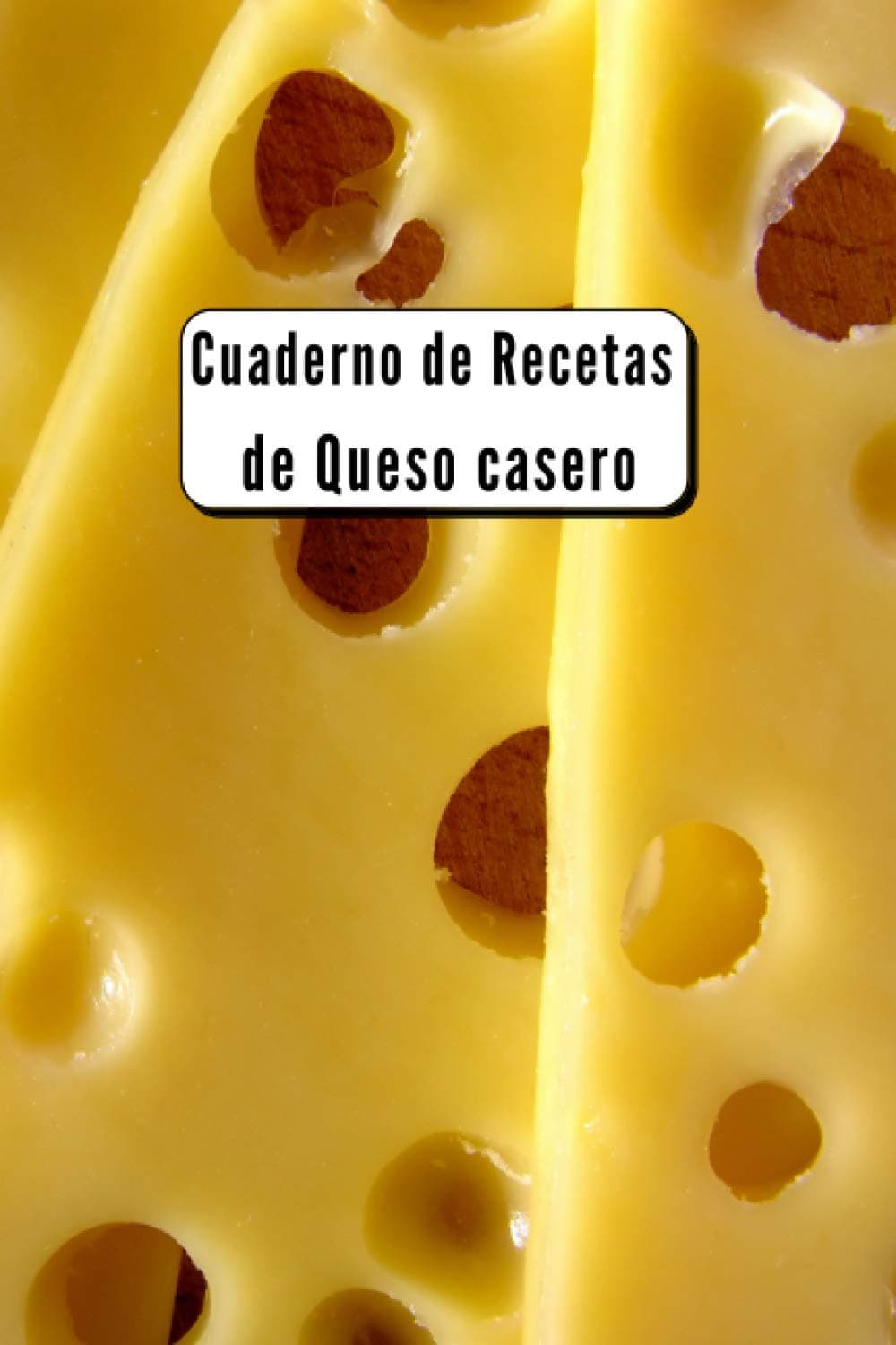 Cuaderno de Recetas de Queso casero: Cuaderno de recetas | Queso casero | Haz tu propio queso | Cuaderno de Recetas de Queso casero para completar