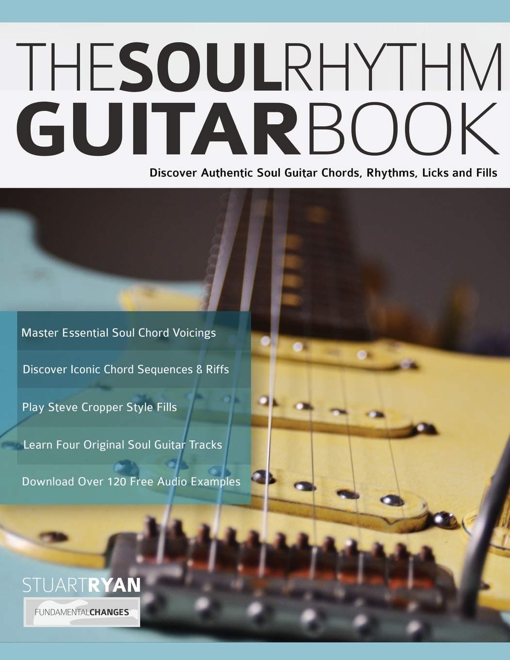The Soul Rhythm Guitar Book: Discover Authentic Soul Guitar Chords, Rhythms, Licks and Fills (1)