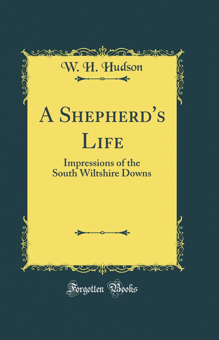 A Shepherd's Life: Impressions of the South Wiltshire Downs (Classic Reprint)