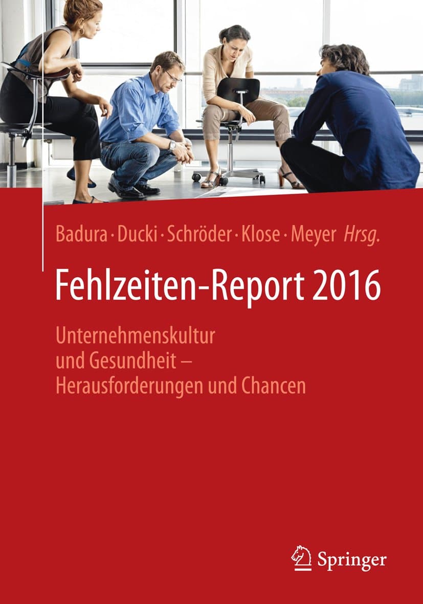Fehlzeiten-Report 2016: Unternehmenskultur und Gesundheit - Herausforderungen und Chancen (German Edition)