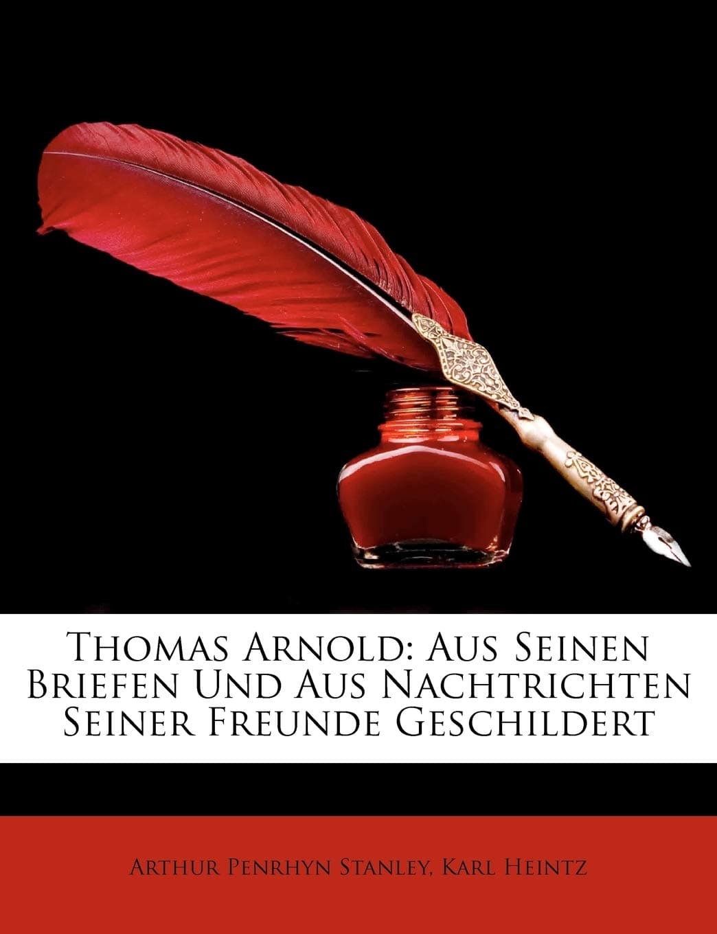 Thomas Arnold: Aus Seinen Briefen Und Aus Nachtrichten Seiner Freunde Geschildert Von Karl Heintz