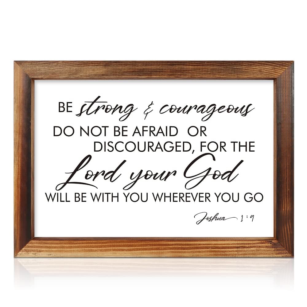 TOARTi Inspirational Quote Be Strong and Courageous Wall Decor(11"x16"), Rustic Framed Solid Wooden Bible Verse Wall Art, Lord Your God Sign Plaque Artwork for Family/Friend/Women/Mother Gift