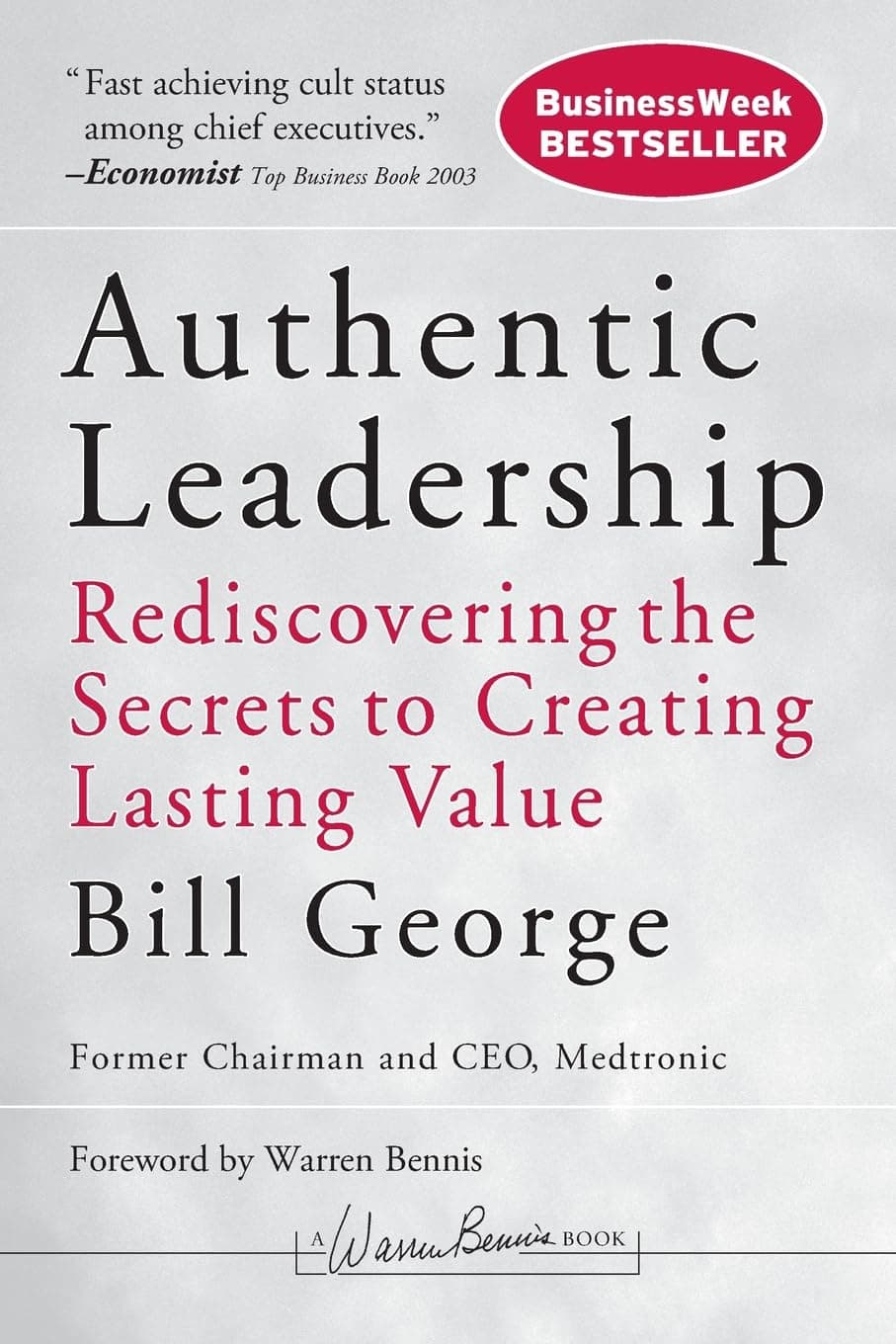 Authentic Leadership: Rediscovering the Secrets to Creating Lasting Value Paperback – August 11, 2004