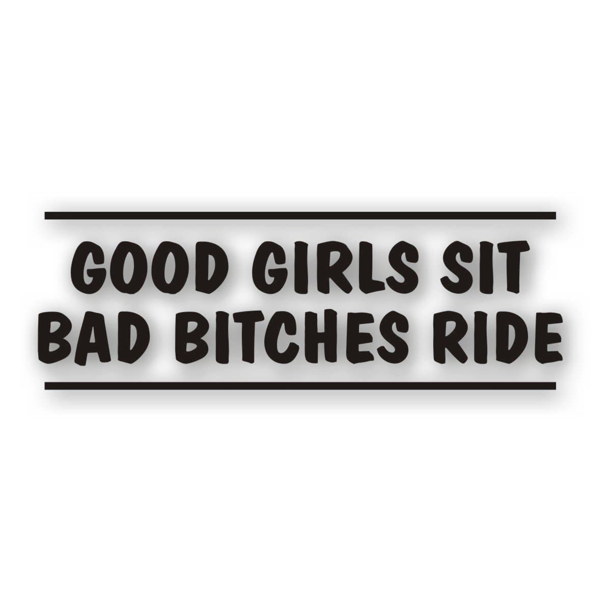 Good Girls Sit Bad Bitches Ride Decal Sticker for Lady Rider Motorcycle Bike Biker Chick 3 1/2 x 9 3/4 Inch Black