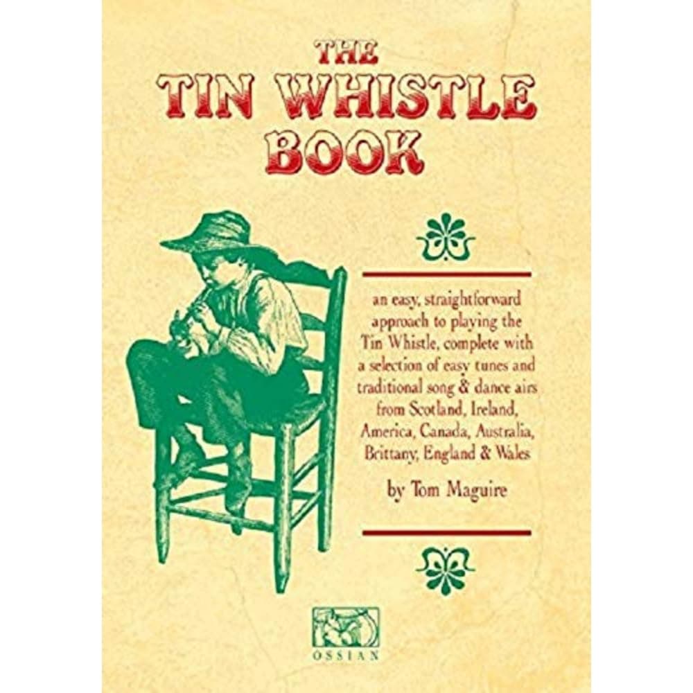 The Tin Whistle Book | Beginner Instruction Book | Tutorial with Step by Step Lessons Diagrams and Traditional Tunes | Easy Tin Whistle Music Book for Music Learners and Home Practice