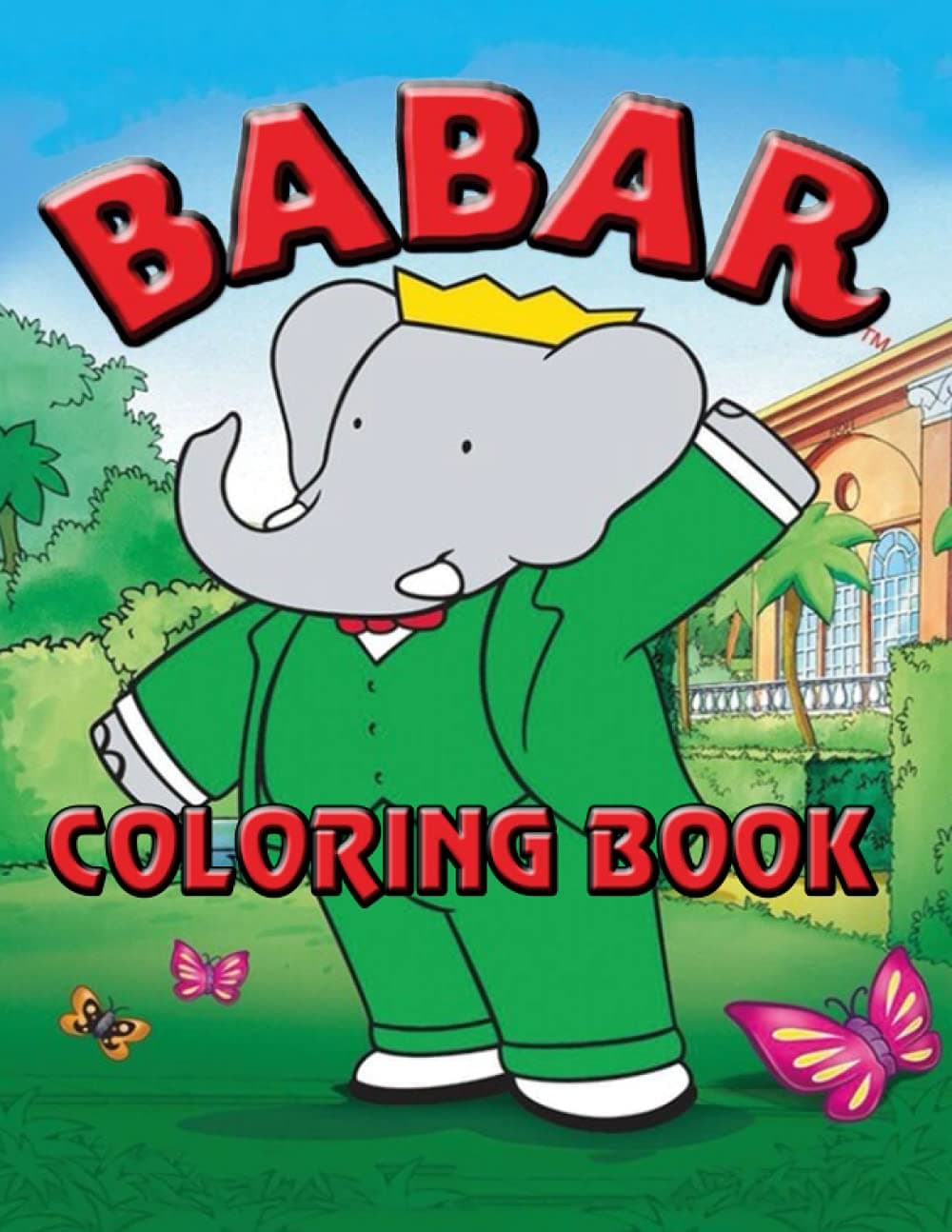 Babar Coloring Book: JUMBO Coloring Book for Kids and Adults | Ages 3-12+