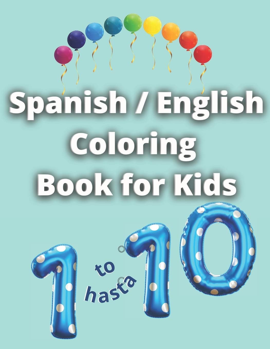 Spanish English Coloring Book for Kids: Numbers 1 to 10 (Spanish Books for Kids)