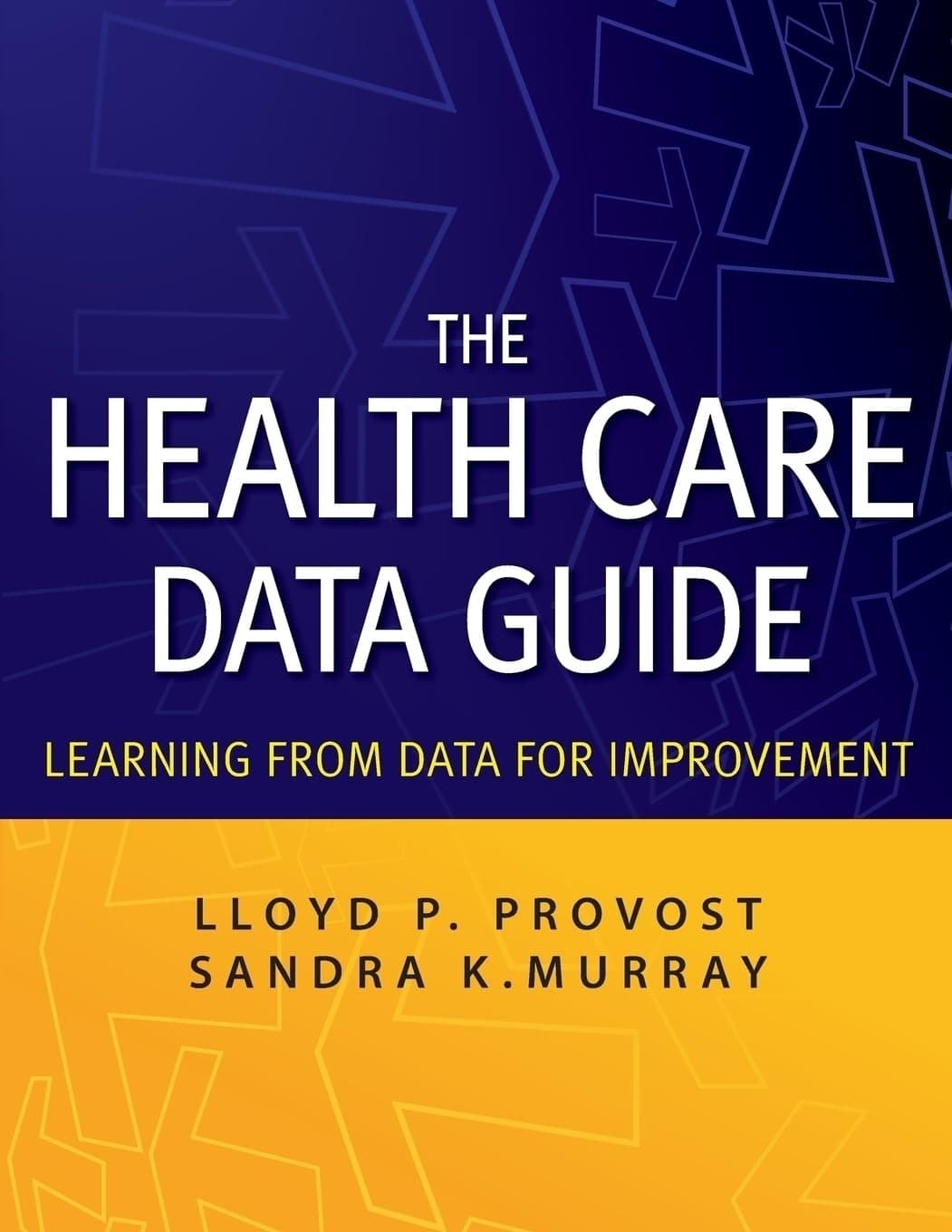 The Health Care Data Guide: Learning from Data for Improvement