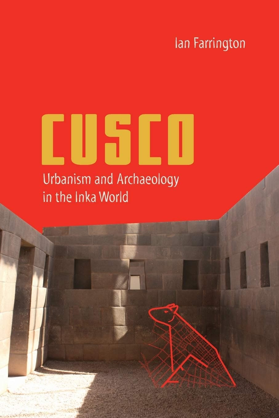 Cusco: Urbanism and Archaeology in the Inka World (Ancient Cities of the New World)