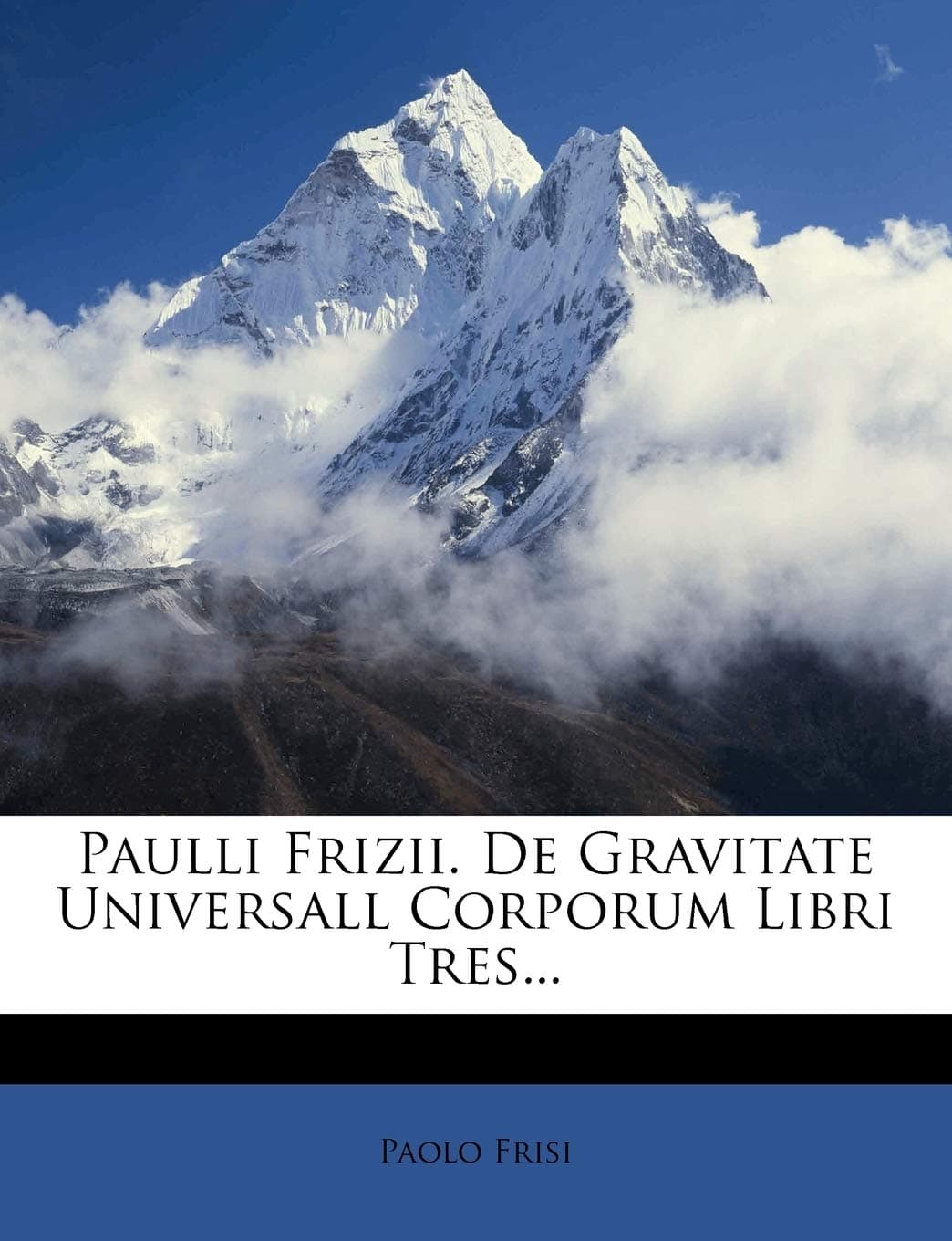 Paulli Frizii. De Gravitate Universall Corporum Libri Tres...