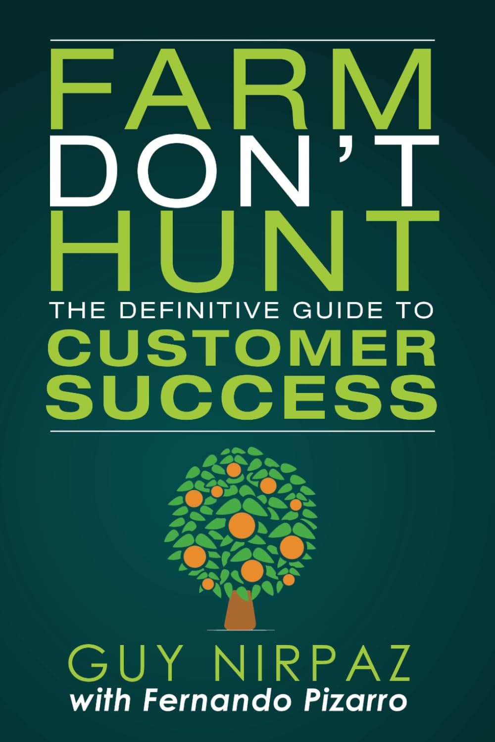 Farm Don't Hunt: The Definitive Guide to Customer Success Paperback – 21 Feb. 2016