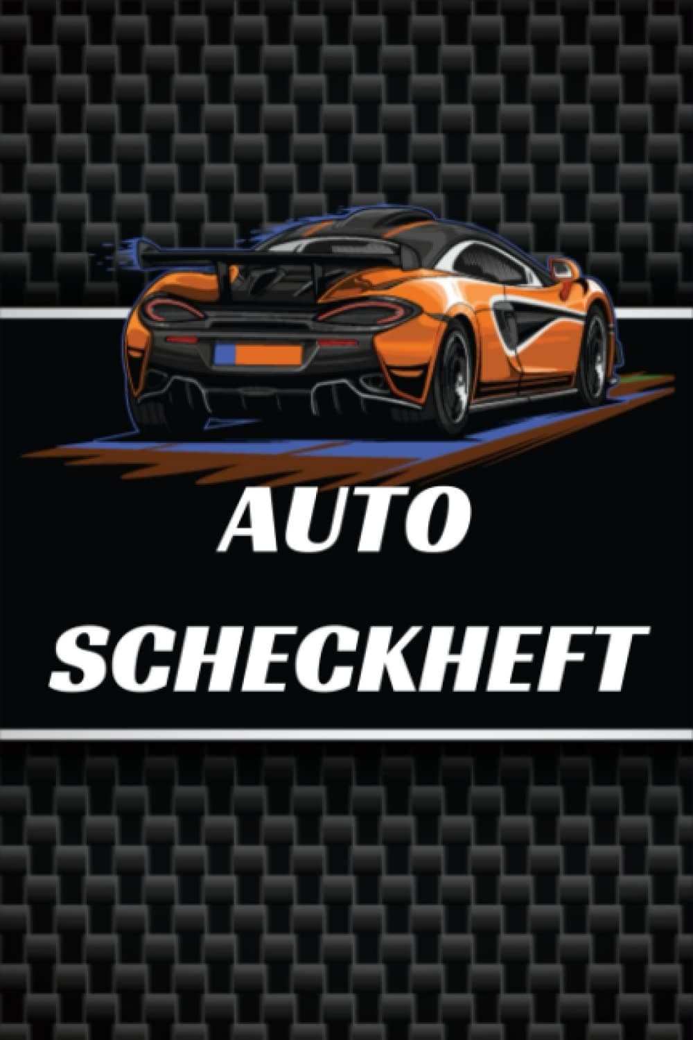 Auto Scheckheft: Universal Scheckheft für alle PKW Hersteller, Marken und Modelle geeignet.
