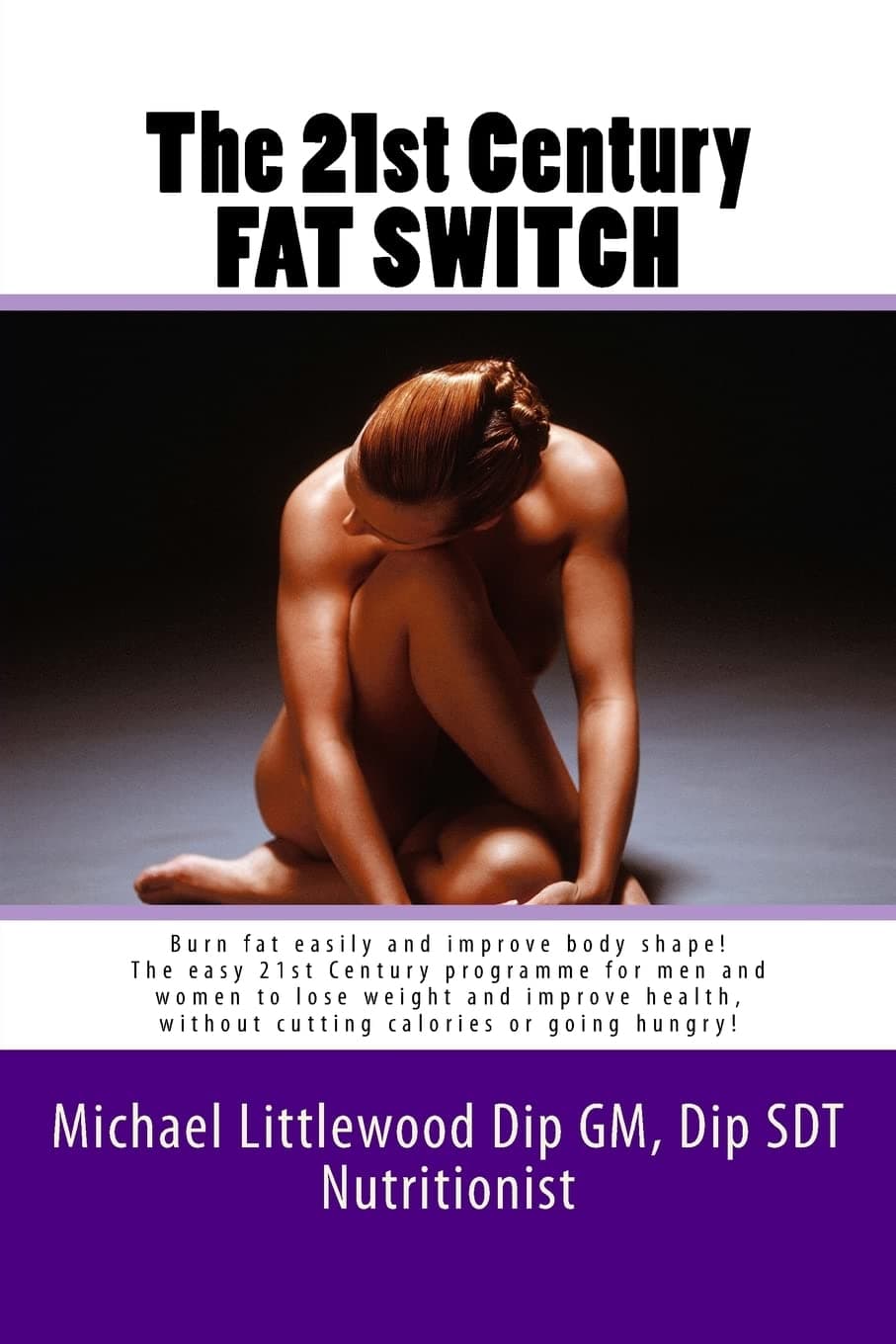The 21st Century Fat Switch: Burn fat easily and improve body shape! The easiest programme for men and women to lose weight and improve health, without cutting calories or going hungry! Paperback – December 28, 2014