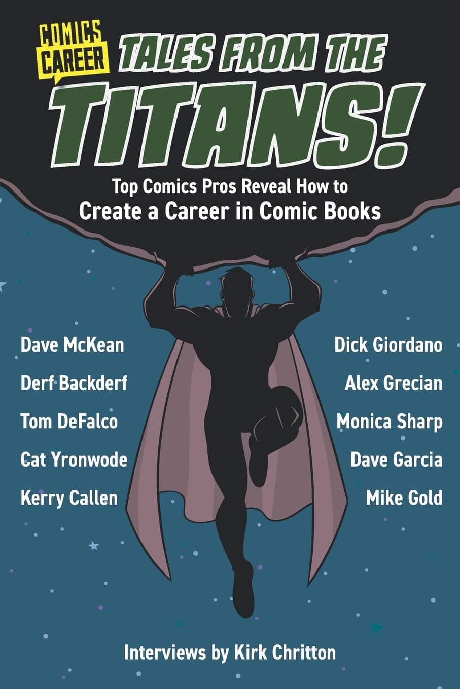 Comics Career: Tales from the Titans: Top Comics Pros Reveal How to Create a Career in Comic Books