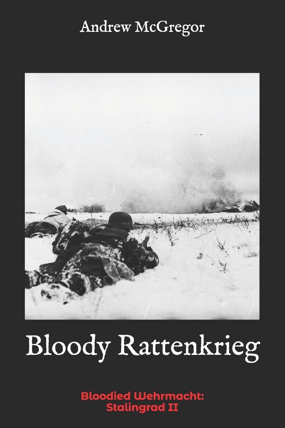 Andrew McGregorBloody Rattenkrieg: 2 (Bloodied Wehrmacht)
