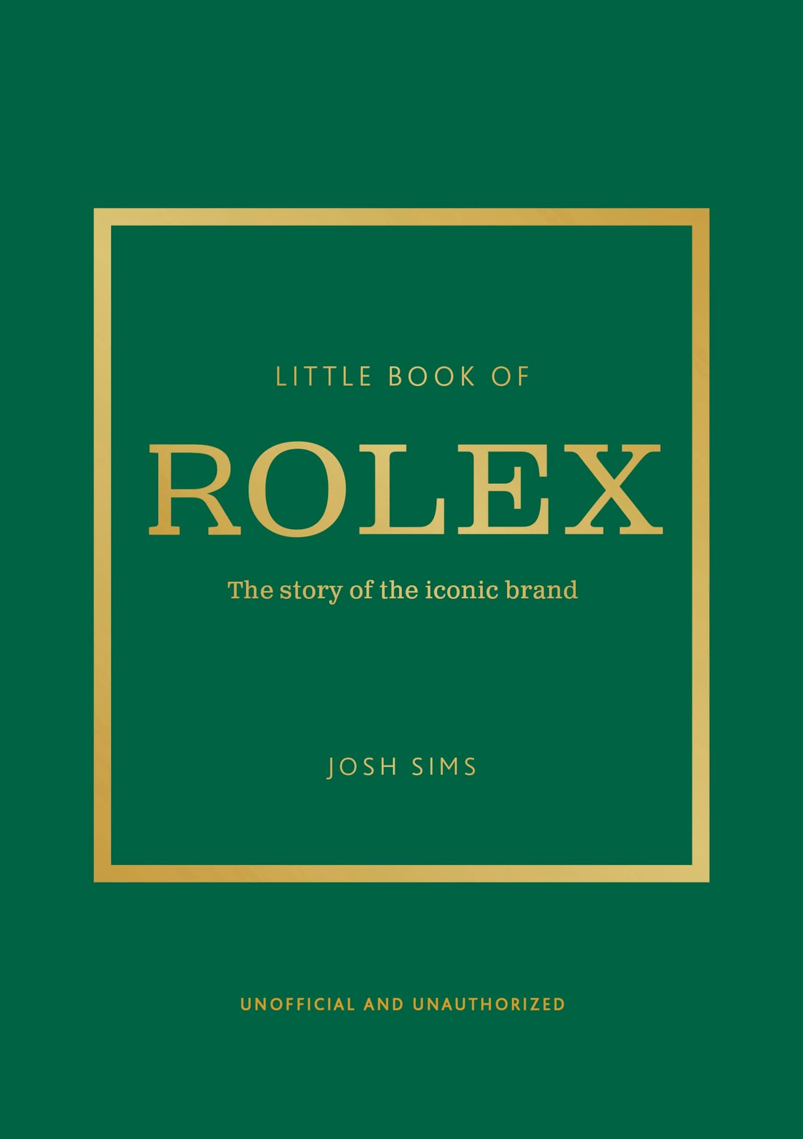 Little Book of Rolex: The story behind the iconic brand: 24 (Little Book of Fashion)