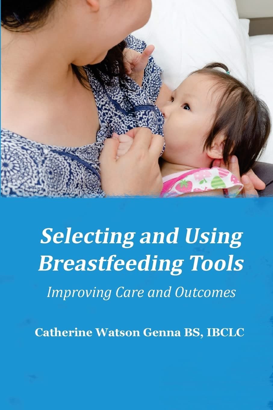 Selecting and Using Breastfeeding Tools: Improving Care and Outcomes Paperback – August 31, 2016