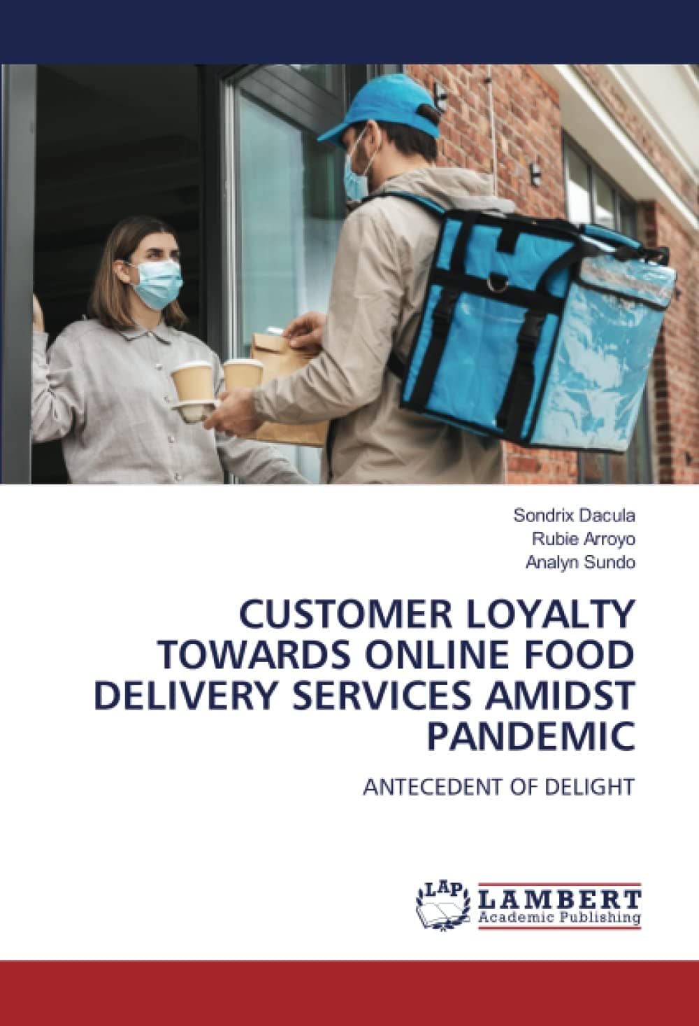 CUSTOMER LOYALTY TOWARDS ONLINE FOOD DELIVERY SERVICES AMIDST PANDEMIC: ANTECEDENT OF DELIGHT