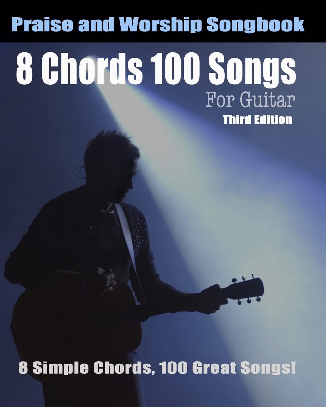 8 Chords 100 Songs Worship Guitar Songbook Paperback – 18 December 2012