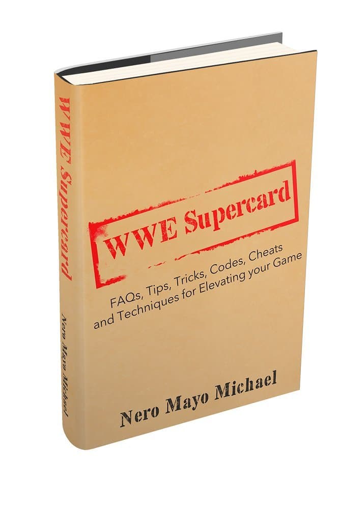 WWE Supercard: FAQs, Tips, Tricks, Codes, Cheats and Techniques for Elevating your Game: Instructional guide to take you from Jobber to Ring Rocker!