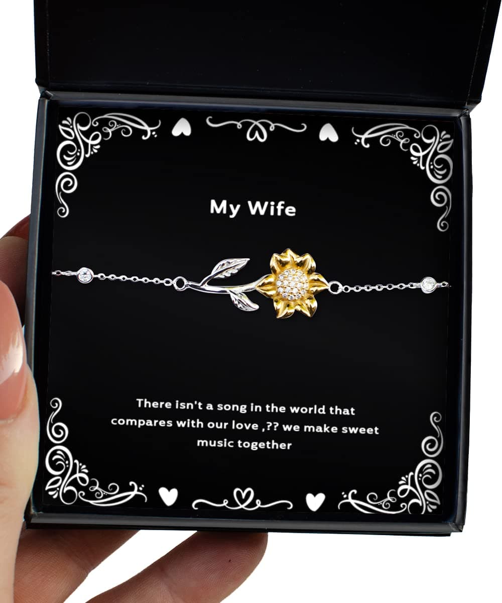 Fancy Wife Gifts, There Isn't a Song in The World That compares with ourÄì, Inappropriate Sunflower Bracelet for Wife from Husband